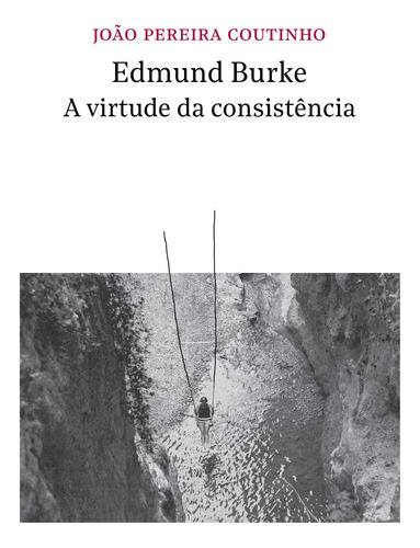 Edmund Burke - a virtude da consistência, de Pereira Coutinho, João. Editora BRO Global Distribuidora Ltda, capa mole em português, 2021