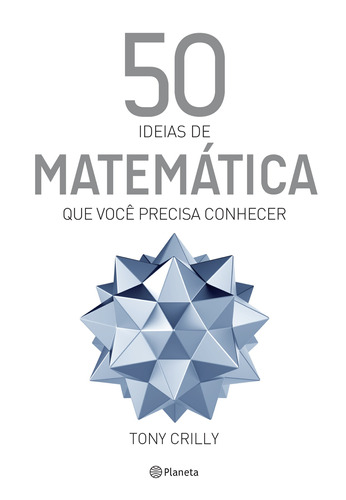 50 ideias de matemática que você precisa conhecer, de Crilly, Tony. Editora Planeta do Brasil Ltda., capa mole em português, 2017