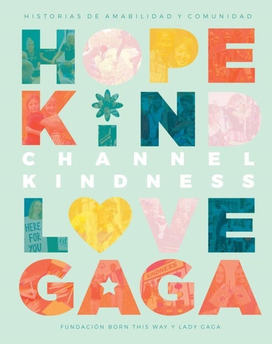 Channel Kindness Historias De Amabilidad Y Comunidad Lady Gaga Ediciones Camelot