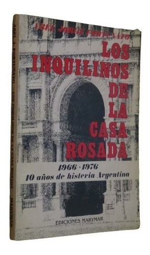 Los Inquilinos De La Casa Rosada. 1966-1976 Abel Fortun&-.