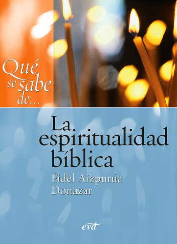 Qué Se Sabe De... La Espiritualidad Bíblica, De Fidel Aizpurúa Donazar. Editorial Verbo Divino, Tapa Blanda En Español, 2009
