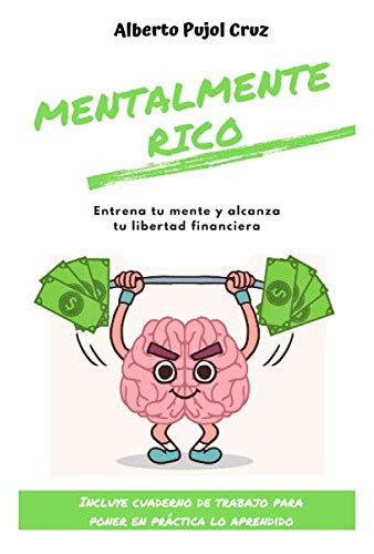 Mentalmente Rico: Entrena Tu Mente Y Alcanza Tu Libertad Fin