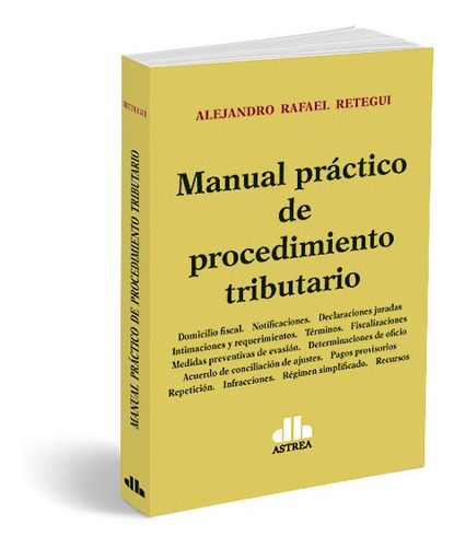 Manual Practico De Procedimiento Tributario - Manuel Retegui