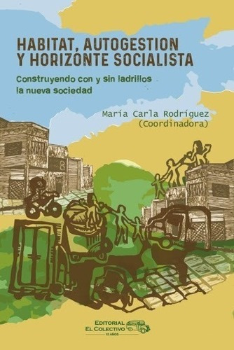 Habitat Autogestion Y Horizonte Socialista - El Colectivo