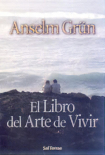 El Libro Del Arte De Vivir, De Grün, Anselm. Editorial Sal Terrae, Tapa Blanda En Español