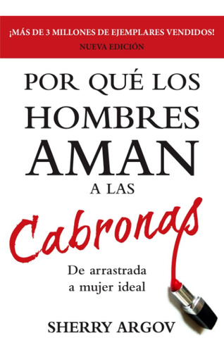 Libro: Por Que Los Hombres Aman A Las Cabronas: De Arrastrad