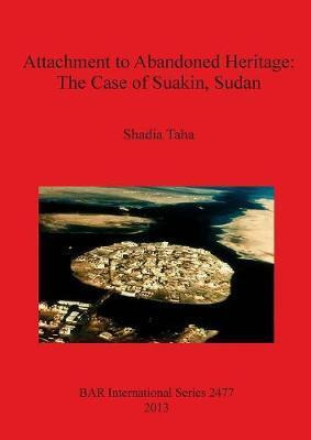 Libro Attachment To Abandoned Heritage: The Case Of Suaki...