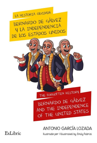 La Historia Olvidada: Bernardo De Gálvez Y La Independenc...