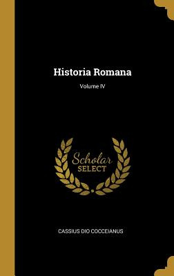 Libro Historia Romana; Volume Iv - Cocceianus, Cassius Dio