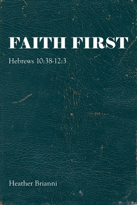 Libro Faith First: Hebrews 10:38-12:3 - Brianni, Heather