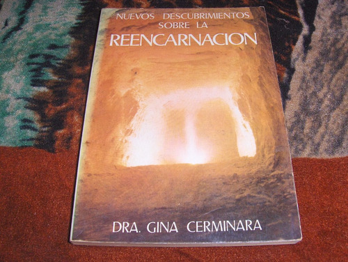 Nuevos Descubrimientos Sobre La Reencarnacion Gina Cerminara