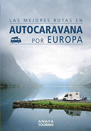 Las Mejores Rutas En Autocaravana Por Europa, De Kunth Verlag. Editorial Anaya Touring, Tapa Dura En Español