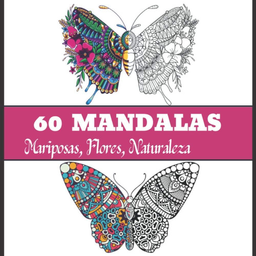 Libro: 60 Mandalas Mariposas, Flores, Naturaleza: Libro De C