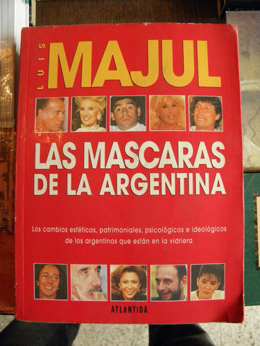 Las Mascaras De La Argentina - Luis Majul - Atlantida