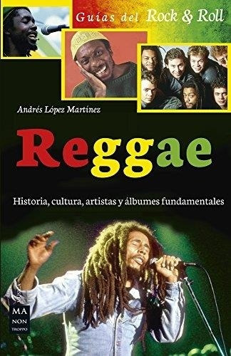 Reggae. Guias Del Rock & Roll Andres Lopez Martinez Ma Non T