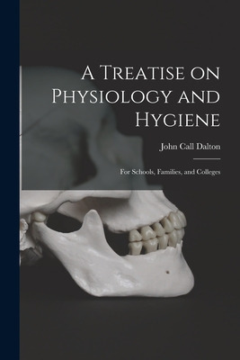 Libro A Treatise On Physiology And Hygiene: For Schools, ...