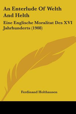 Libro An Enterlude Of Welth And Helth: Eine Englische Mor...