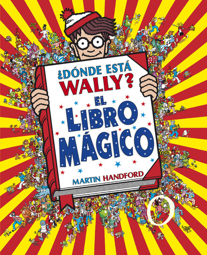 ¿Dónde Está Wally?: El libro mágico, de Martin Handford. Editorial B DE BLOCK, tapa dura en español, 2018