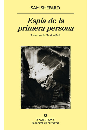 Espia De La Primera Persona, De Shepard, Sam. Editorial Anagrama, Tapa Blanda, Edición 1 En Español, 2023