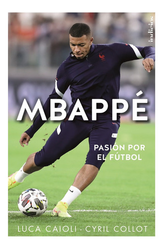 Mbappé, de Pasión por el fútbol., vol. 0.0. Editorial Indicios, tapa blanda, edición 1.0 en español, 2022