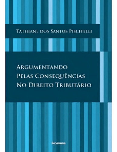 Argumentando Pelas Consequências No Direito Tributário