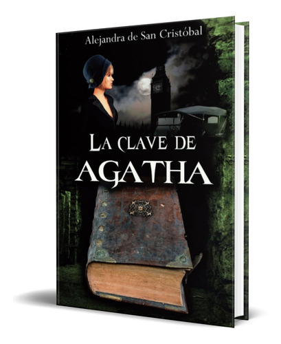 La Clave De Agatha, De Alejandra De San Cristóbal Espiga. Editorial Independently Published, Tapa Blanda En Español, 2021