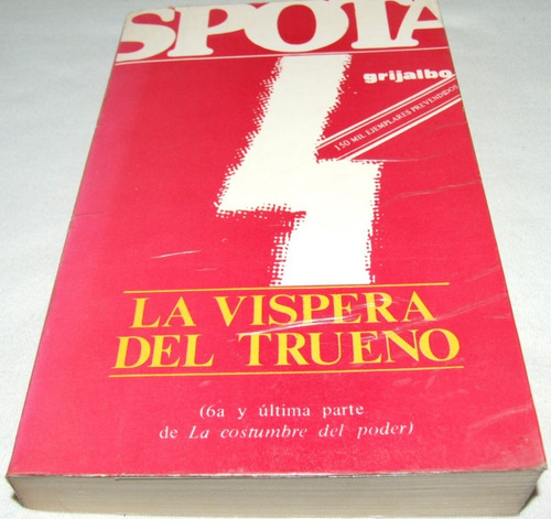 Luis Spota. La Víspera Del Trueno. Libro Costumbre Del Poder