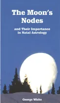 Comprar The Moon's Nodes, De George White. Editorial American Federation Astrologers, Tapa Blanda En Inglés