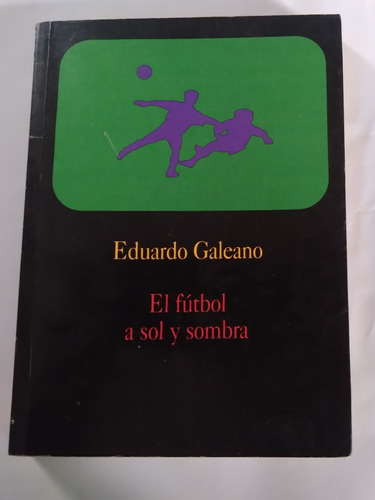 Eduardo Galeanoautografiado  El Fútbol A Sol Y Sombra 