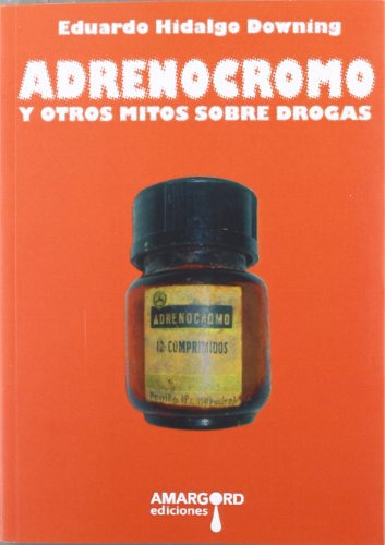 Adrenocromo Y Otros Mitos Sobre Drogas