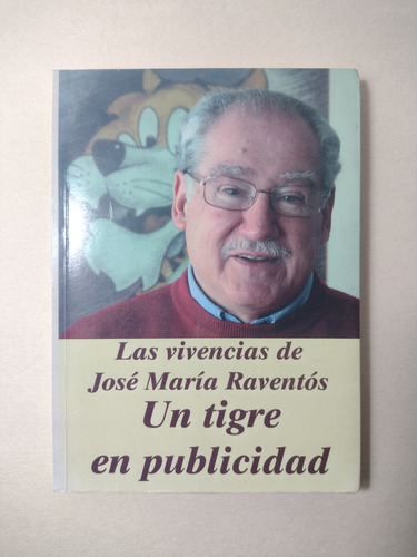 José María Raventós : Un Tigre En Publicidad - Firmado 