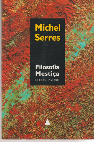Filosofia Mestiça De Serres, Michel Ed. Nova Fronteira 1993