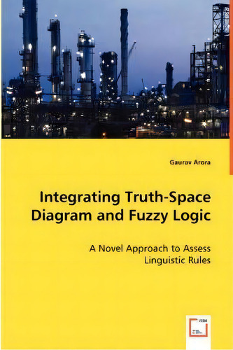 Integrating Truth-space Diagram And Fuzzy Logic, De Gaurav Arora. Editorial Vdm Verlag Dr. Mueller E.k., Tapa Blanda En Inglés