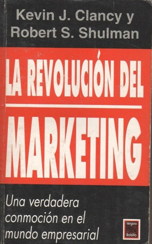 La Revolución Del Marketing - K. Clancy R. Shulman