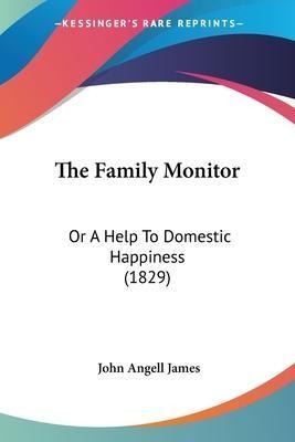 Libro The Family Monitor : Or A Help To Domestic Happines...