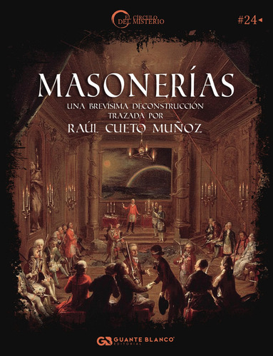 Masonerías, De Cueto Muñoz , Raúl.., Vol. 1.0. Editorial Guante Blanco, Tapa Blanda, Edición 1.0 En Español, 2016