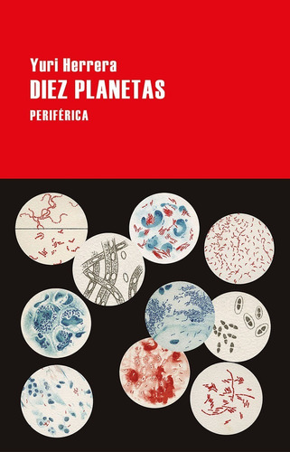 Diez Planetas. Yuri Herrera. Periferica