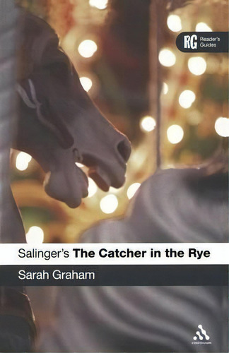 Salinger's The Catcher In The Rye , De Sarah Graham. Reader's Guides, Vol. 1. Editorial Bloomsbury Publishing Plc, Tapa Blanda En Inglés