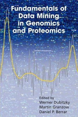 Fundamentals Of Data Mining In Genomics And Proteomics - ...