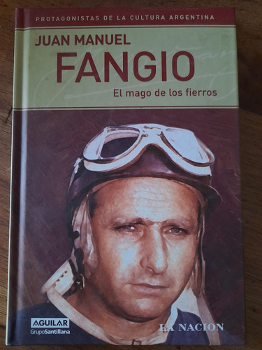 Juan Manuel Fangio El Mago De Lps Fierros Aguilar C3