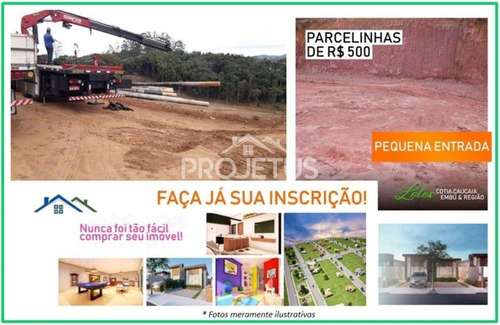Imagem 5 de 12 de Loteamento Entre 25 A 35 Mil Reias. Terreno - Cotia - Lote - 197580