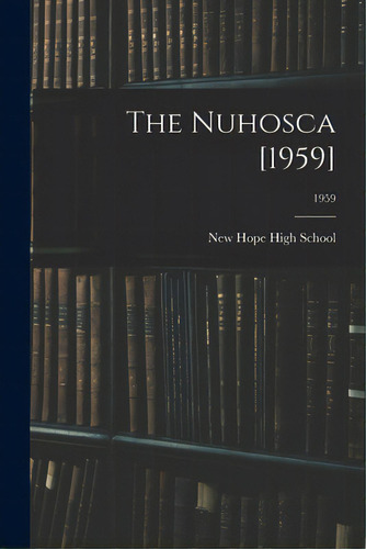 The Nuhosca [1959]; 1959, De New Hope High School (goldsboro, N. C. ). Editorial Hassell Street Pr, Tapa Blanda En Inglés