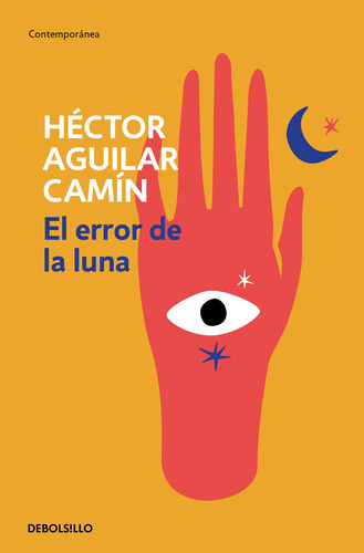 El error de la luna, de Aguilar Camín, Héctor. Serie Contemporánea Editorial Debolsillo, tapa blanda en español, 2022