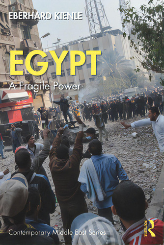 Egypt: A Fragile Power, De Kienle, Eberhard. Contemporary Middle East Series, Vol. 1. Editorial Routledge, Tapa Blanda En Inglés