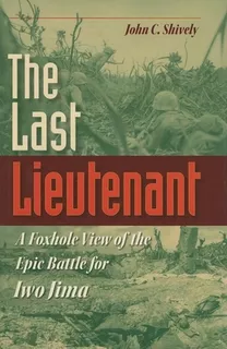 Libro The Last Lieutenant: A Foxhole View Of The Epic Bat...