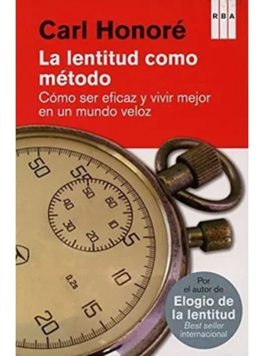 La Lentitud Como Método - Carl Honore - Original 