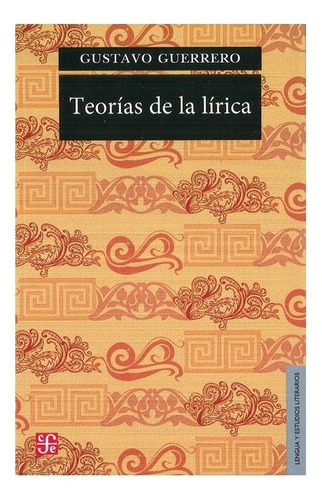 Teorías De La Lírica, De Gustavo Guerrero., Vol. N/a. Editorial Fondo De Cultura Económica, Tapa Blanda En Español, 1998