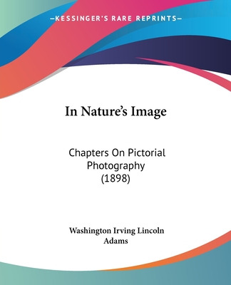 Libro In Nature's Image: Chapters On Pictorial Photograph...