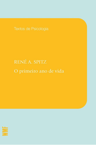 O primeiro ano de vida, de Spitz, René A.. Editora Wmf Martins Fontes Ltda, capa mole em português, 2013