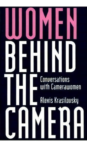 Women Behind The Camera : Conversations With Camerawomen, De Alexis Krasilovsky. Editorial Abc-clio, Tapa Blanda En Inglés